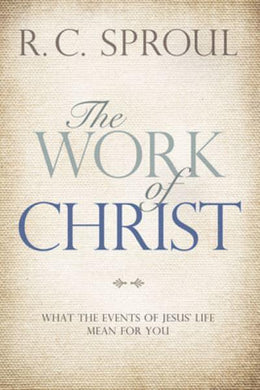 Work Of Christ, The - R.C Sproul