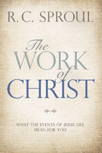Work Of Christ, The - R.C Sproul