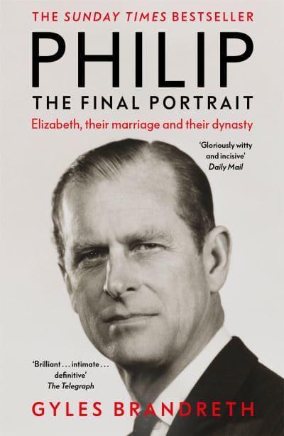 Philip: The Final Portrait - Gyles Brandreth