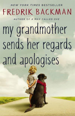 My Grandmother Sends Her Regards And Apo - Fredrik Backman
