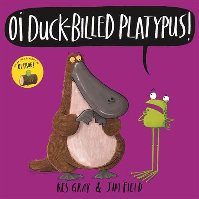 Oi Duck Billed Platypus! - Kes Gray