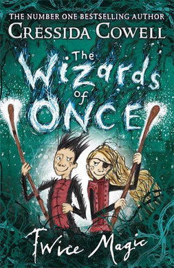 Wizards of Once 02: Twice Magic - Cressida Cowell