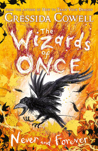 Wizards of Once 04: Never & Forever - Cressida Cowell