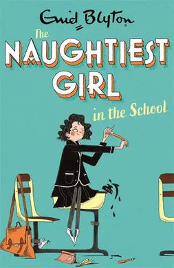 Naughtiest Girl 01: Naughtiest Girl in S - Enid Blyton