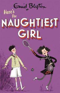 Naughtiest Girl 04: Here's The Naugh - Enid Blyton