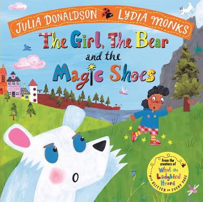 Girl the Bear and the Magic Shoes - Julia Donaldson