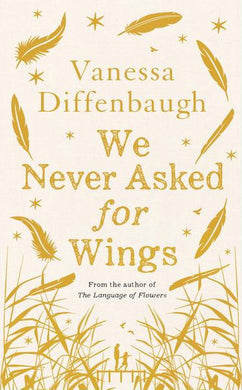 We Never Asked For Wings - Vanessa Diffenbaugh