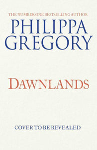 Fairmile Series 03: Dawnlands - Philippa Gregory