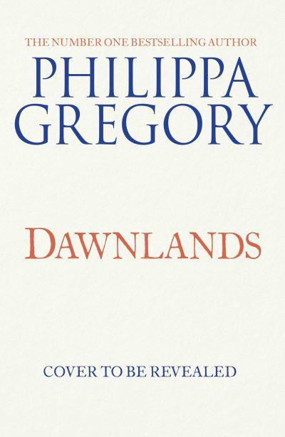 Fairmile Series 03: Dawnlands - Philippa Gregory