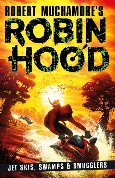 Robin Hood 03: Jet Skis Swamps & Smuggl - Robert Muchamore