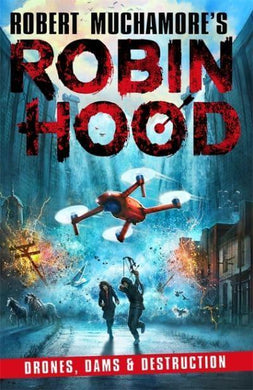 Robin Hood 04: Drones Dams & Destructio - Robert Muchamore