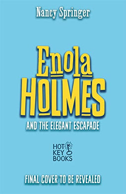 Enola Holmes 08: Case Of The Elegant Esc - Nancy Springer