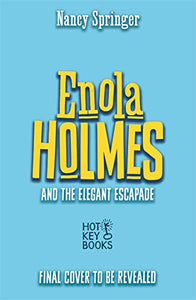 Enola Holmes 08: Case Of The Elegant Esc - Nancy Springer