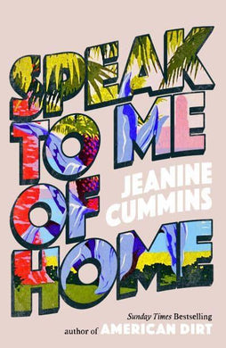 Speak To Me Of Home - Jeanine Cummins
