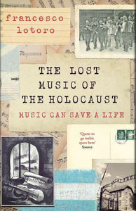 Lost Music Of The Holocaust - Francesco Lotoro
