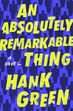 Absolutely remarkable thing An - Hank Green
