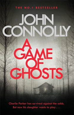 Charlie Parker 15: Game of Ghosts A - John Connolly