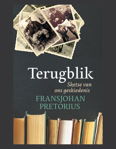 Terugblik 1: Sketse van ons geskiedenis - Fransjohan Pretorius