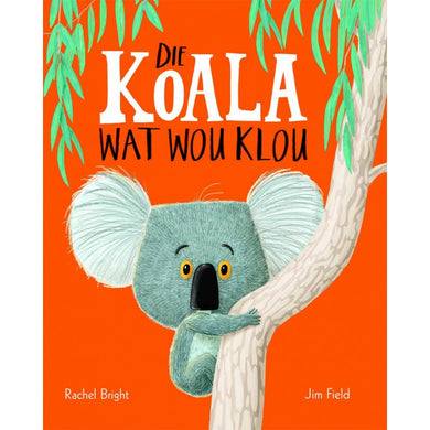 Koala wat wou klou - Rachel Bright