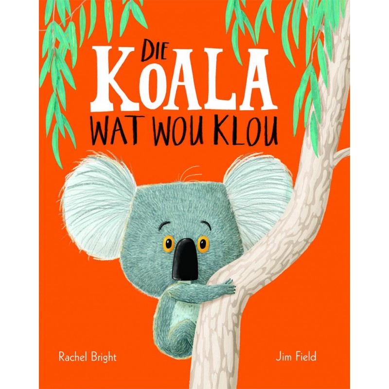 Koala wat wou klou - Rachel Bright
