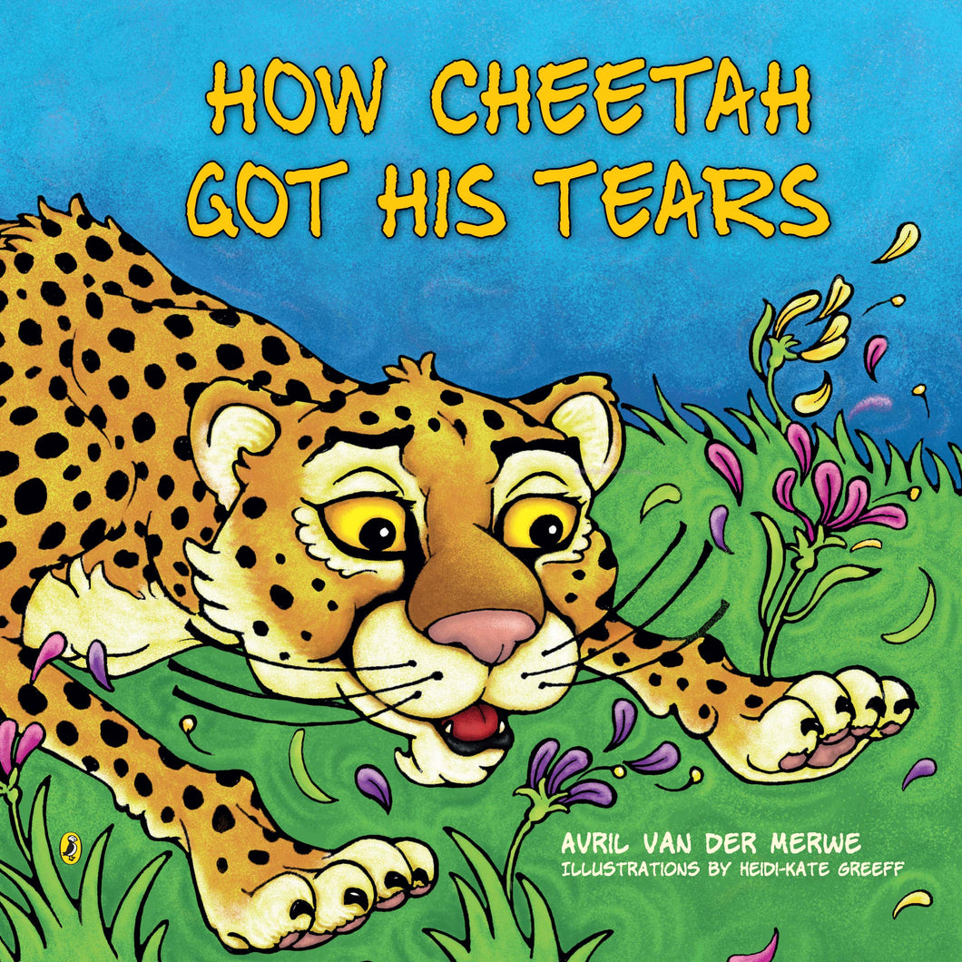 How Cheetah Got His Tears - Avril Van Der Merwe