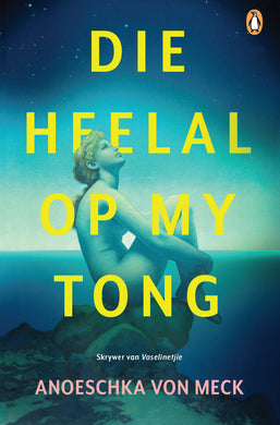 Heelal op my tong Die - Anoeschka Von Meck