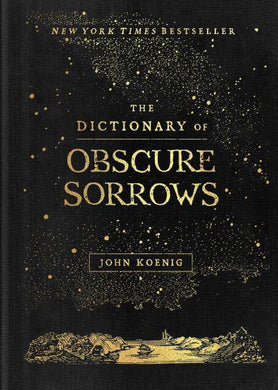 Dictionary Of Obscure Sorrows, The - John Koenig