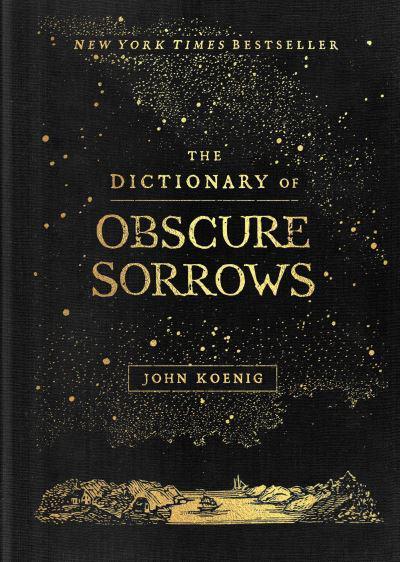 Dictionary Of Obscure Sorrows, The - John Koenig