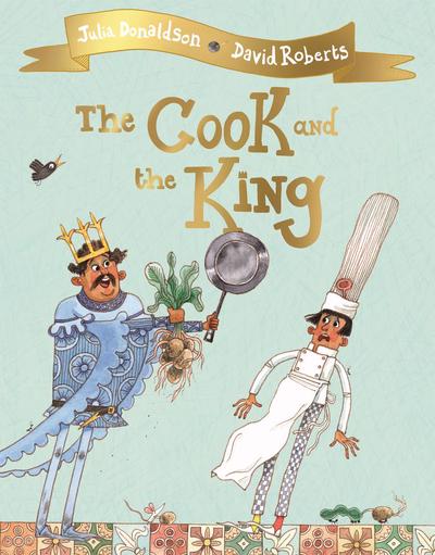 Cook & The King - Julia Donaldson