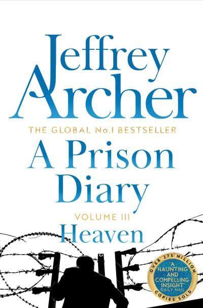 Prison Diary Volume 3: Heaven - Jeffrey Archer