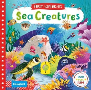 First Explorers: Sea Creatures - Campbell Books