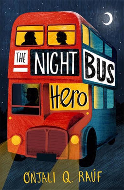 Night Bus Hero The - Onjali Q Rauf