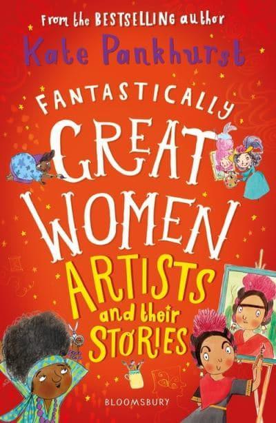 Fantastically Great Women Artists and th - Kate Pankhurst