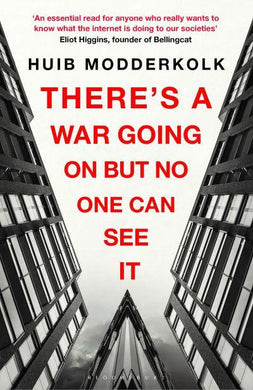 There's A War Going On But No One Can Se - Huib Modderkolk