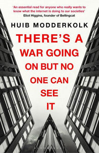 There's A War Going On But No One Can Se - Huib Modderkolk