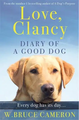 Love, Clancy: Diary Of A Good Dog - W Bruce Camero