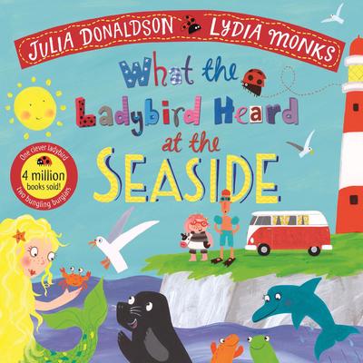 What the Ladybird heard at the Seaside - Julia Donaldson