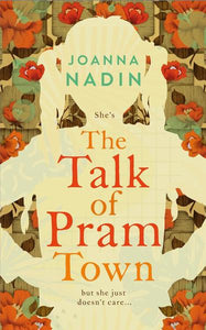 Talk of Pram Town The - Joanna Nadin