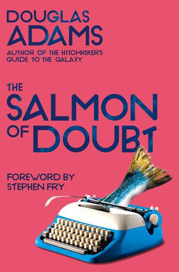 Salmon of Doubt The - Douglas Adams
