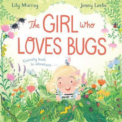 Girl Who Loves Bugs, The - Lily Murray
