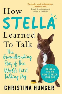 How Stella Learned to Talk - Christina Hunger