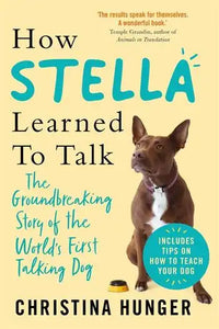 How Stella Learned to Talk - Christina Hunger