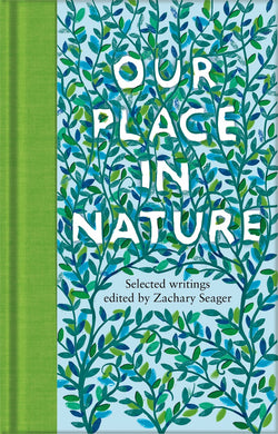 Selected Writings: Our Place In Nature - Zachary Seager