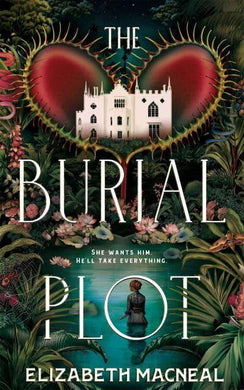 Burial Plot, The - Elizabeth Macneal