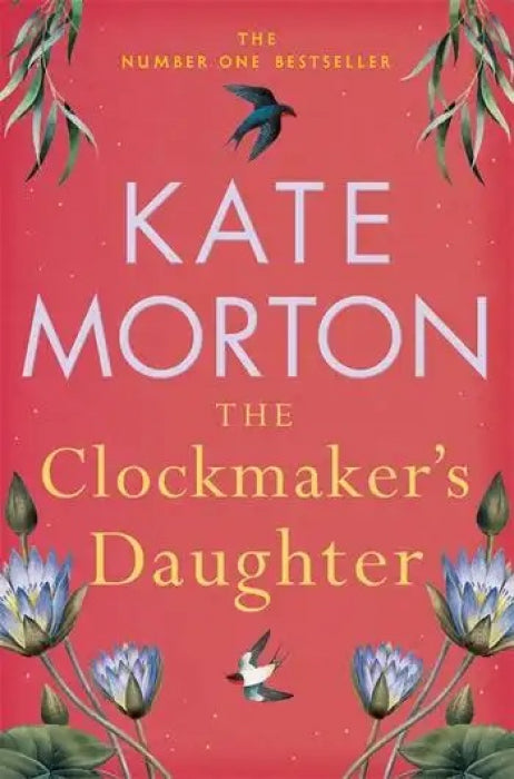 Clockmaker's Daughter, The - Kate Morton