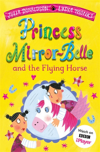 Princess Mirror-Belle: The Flying Horse - Julia Donaldson