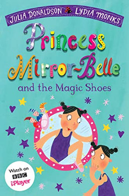 Princess Mirror-Belle: The Magic Sho - Julia Donaldson
