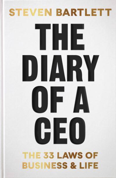 Diary Of A CEO: 33 Laws Of Businesss & L - Steven Bartlett