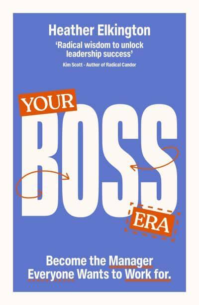 Your Boss Era: Become The Manager Everyo - Heather Elkington
