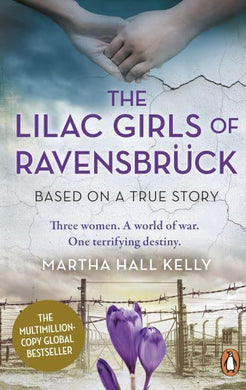 Lilac Girls of Ravensbruck - Martha Hall Kelly